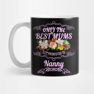 Only The Best Mums Get Promoted To Nanny Gift Mug